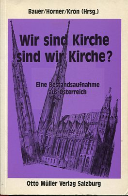 Imagen del vendedor de Wir sind Kirche - sind wir Kirche? Eine Bestandsaufnahme aus sterreich. a la venta por Antiquariat Buchkauz