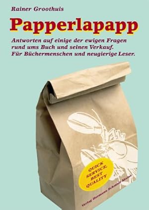 Papperlapapp - Antworten auf einige der ewigen Fragen rund ums Buch und seinen Verkauf - für Büch...