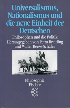 Seller image for Universalismus, Nationalismus und die neue Einheit der Deutschen - Philosophen und die Politik. Fischer 10963, Philosophie. for sale by Antiquariat Buchkauz