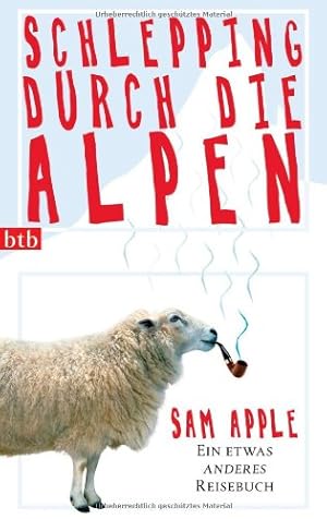 Bild des Verkufers fr Schlepping durch die Alpen - Ein etwas anderes Reisebuch. Aus dem Amerikan. von Monika Schmalz. btb 73810. zum Verkauf von Antiquariat Buchkauz