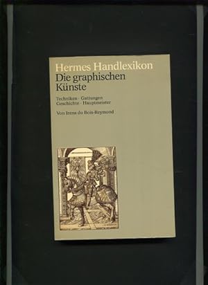 Seller image for Die graphischen Knste - Geschichte, Techniken, Gattungen, Hauptmeister. ETB ; 10019 : Hermes-Handlexikon. for sale by Antiquariat Buchkauz