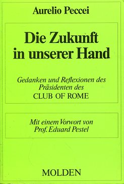 Seller image for Die Zukunft in unserer Hand. O-Titel: Cent pages pour l avenir Gedanken u. Reflexionen d. Prsidenten d. Club of Rome. for sale by Antiquariat Buchkauz