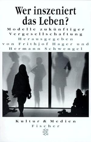 Seller image for Wer inszeniert das Leben? - Modelle zuknftiger Vergesellschaftung. Hrsg. von Frithjof Hager und Hermann Schwengel. Fischer 12958 Kultur & Medien. for sale by Antiquariat Buchkauz