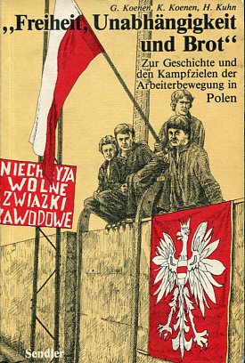 Immagine del venditore per Freiheit, Unabhngigkeit und Brot - Zur Geschichte und den Kampfzielen der Arbeiterbewegung in Polen. venduto da Antiquariat Buchkauz