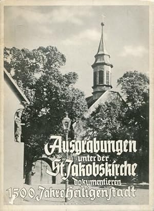 Ausgrabungen unter der St. Jakobskirche dokumentieren 1500 Jahre Heiligenstadt.