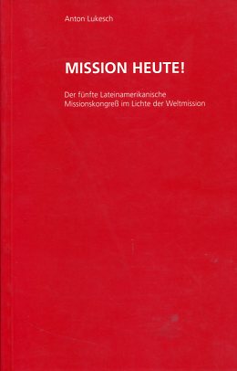 Image du vendeur pour Mission heute. Der fnfte Lateinamerikanische Missionskongre im Lichte der Weltmission. mis en vente par Antiquariat Buchkauz