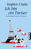 Immagine del venditore per Ich bin ein Pariser. Ein Englnder entdeckt Frankreich.5 Aus dem Engl. von Gerlinde Schermer-Rauwolf und Thomas Wollermann. Piper 5092. venduto da Antiquariat Buchkauz