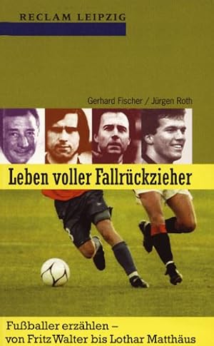 Immagine del venditore per Leben voller Fallrckzieher. Fuballer erzhlen - von Fritz Walter bis Lothar Matthus. venduto da Antiquariat Buchkauz