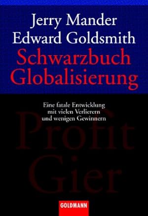 Bild des Verkufers fr Schwarzbuch Globalisierung - Eine fatale Entwicklung mit vielen Verlierern und wenigen Gewinnern. Aus dem Engl. von Helmut Dierlamm und Ursel Schfer. Goldmann 15263. zum Verkauf von Antiquariat Buchkauz