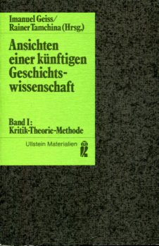 Bild des Verkufers fr Ansichten einer knftigen Geschichtswissenschaft. Band 1:Kritik, Theorie, Methode Ullstein-Bcher Nr. 35042. Ullstein-Materialien. zum Verkauf von Antiquariat Buchkauz