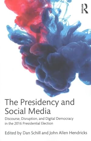 Immagine del venditore per Presidency and Social Media : Discourse, Disruption, and Digital Democracy in the 2016 Presidential Election venduto da GreatBookPricesUK