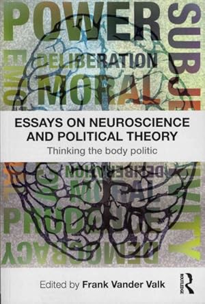 Immagine del venditore per Essays on Neuroscience and Political Theory : Thinking the Body Politic venduto da GreatBookPricesUK