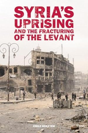 Image du vendeur pour Syria's Uprising and the Fracturing of the Levant mis en vente par GreatBookPricesUK
