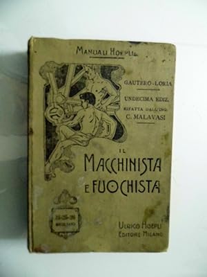 Imagen del vendedor de Manuali Hoepli IL MACCHINISTA E FOCHISTA Undecima Edizione interamente rifatta dall'Ing. CELESTE MALAVASI a la venta por Historia, Regnum et Nobilia