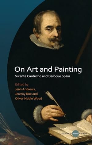 Image du vendeur pour On Art and Painting : Vicente Carducho and Baroque Spain mis en vente par GreatBookPricesUK