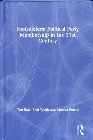 Seller image for Footsoldiers : Political Party Membership in the 21st Century for sale by GreatBookPricesUK
