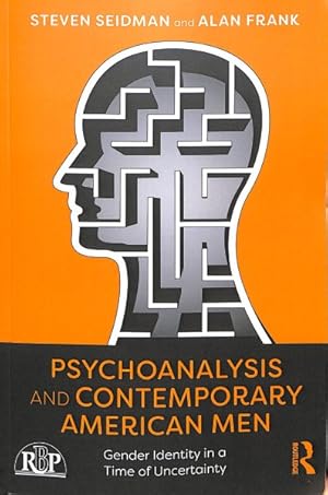 Immagine del venditore per Psychoanalysis and Contemporary American Men : Gender Identity in a Time of Uncertainty venduto da GreatBookPricesUK