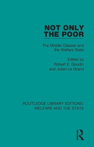 Seller image for Not Only the Poor : The Middle Classes and the Welfare State for sale by GreatBookPricesUK