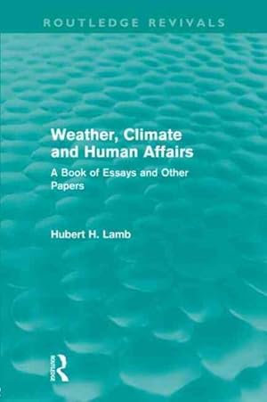 Bild des Verkufers fr Weather, Climate and Human Affairs : A Book of Essays and Other Papers zum Verkauf von GreatBookPricesUK