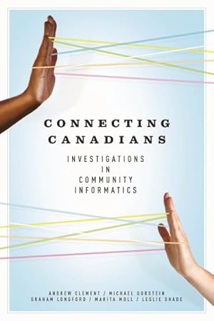 Imagen del vendedor de Connecting Canadians : Investigations in Community Informatics a la venta por GreatBookPricesUK