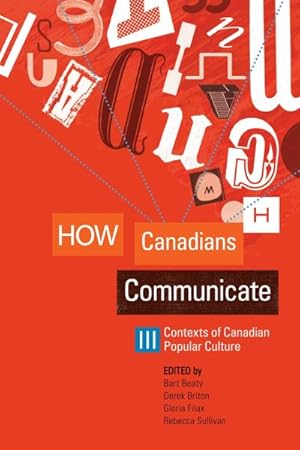 Image du vendeur pour How Canadians Communicate III : Contexts of Canadian Popular Culture mis en vente par GreatBookPricesUK