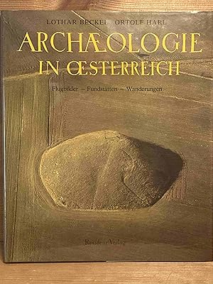 Archäologie in Österreich. Flugbilder - Fundstätten - Wanderungen