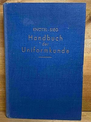 Handbuch der Uniformkunde. Die militärische Tracht in ihrer Entwicklung bis zur Gegenwart. Mit 16...