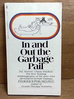 Bild des Verkufers fr In and Out the Garbage Pail Joy. Sorrow. Chaos. Wisdom. The free-floating autobiography of the man who developed Gestalt Therapy zum Verkauf von Buchhandlung Neues Leben