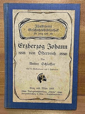 Bild des Verkufers fr Erzherzog Johann von sterreich : Sein edles Leben u. segensreiches Wirken ; Mit Benutzg d. handschriftl. u. knstler. Nachlasses d. Erzherzogs. dargest. / Illustrierte Geschichtsbibliothek fr jung und alt ; [9] zum Verkauf von Buchhandlung Neues Leben