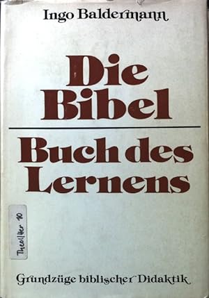 Seller image for Die Bibel - Buch des Lernens. Grundzge biblischer Didaktik. for sale by books4less (Versandantiquariat Petra Gros GmbH & Co. KG)