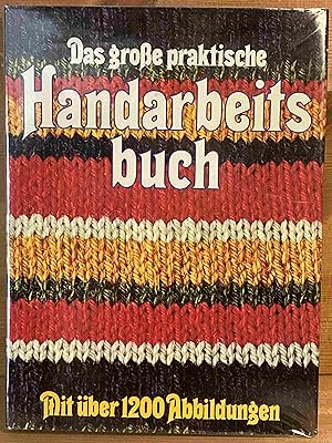 Das grosse praktische Handarbeitsbuch. [Zsstellung u. Bearb.: Roland Gööck. Zeichn.: Heinz Bogner]