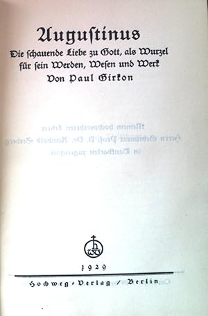 Bild des Verkufers fr Augustinus : Die schauende Liebe zu Gott, als Wurzel fr sein Werden, Wesen u. Werk. Quellen: Lebensbcherei christlicher Zeugnisse aller Jahrhunderte ; Bd. 12/13 zum Verkauf von books4less (Versandantiquariat Petra Gros GmbH & Co. KG)