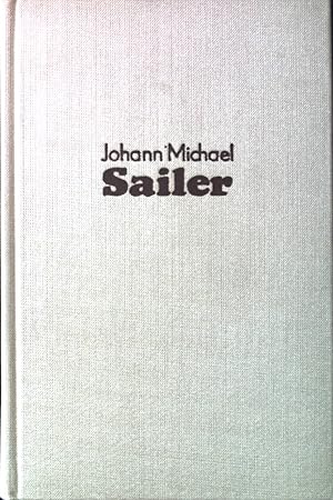 Seller image for Johann Michael Sailer : Bericht ber sein Leben und Auszge aus seinen Schriften. for sale by books4less (Versandantiquariat Petra Gros GmbH & Co. KG)