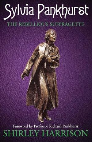 Image du vendeur pour Sylvia Pankhurst: The Rebellious Suffragette mis en vente par WeBuyBooks