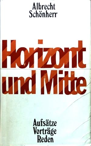 Bild des Verkufers fr Horizont und Mitte : Aufstze, Vortrge, Reden 1953 - 1977. zum Verkauf von books4less (Versandantiquariat Petra Gros GmbH & Co. KG)