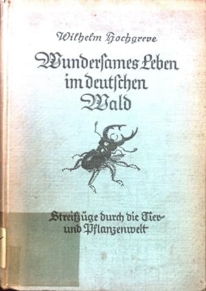 Seller image for Wundersames Leben im deutschen Wald : Streifzge durch d. Tier- u. Pflanzenwelt. for sale by books4less (Versandantiquariat Petra Gros GmbH & Co. KG)