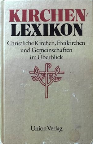 Kirchenlexikon : christliche Kirchen, Freikirchen und Gemeinschaften im Überblick.