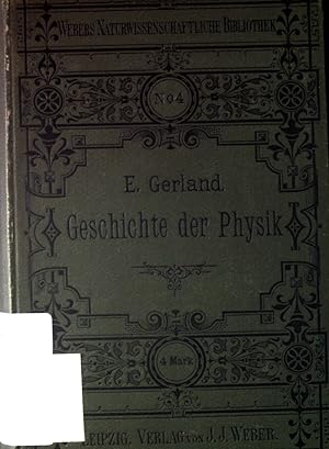 Bild des Verkufers fr Geschichte der Physik. Webers Naturwissenschaftliche Bibliothek, Bd. 4. zum Verkauf von books4less (Versandantiquariat Petra Gros GmbH & Co. KG)