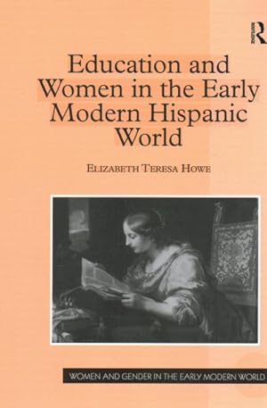 Imagen del vendedor de Education and Women in the Early Modern Hispanic World a la venta por GreatBookPricesUK