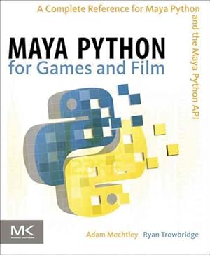 Image du vendeur pour Maya Python for Games and Film : A Complete Reference for the Maya Python and the Maya Python API mis en vente par GreatBookPricesUK