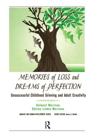 Seller image for Memories of Loss And Dreams of Perfection : Unsuccessful Childhood Grieving And Adult Creativity for sale by GreatBookPricesUK