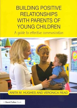 Seller image for Building Positive Relationships With Parents of Young Children : A guide to effective communication for sale by GreatBookPricesUK