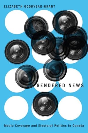 Immagine del venditore per Gendered News : Media Coverage and Electoral Politics in Canada venduto da GreatBookPricesUK