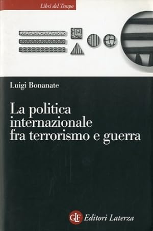 Bild des Verkufers fr La politica internazionale fra terrorismo e guerra. zum Verkauf von LIBET - Libreria del Riacquisto