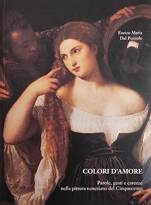 COLORI D'AMORE. PAROLE, GESTI E CAREZZE NELLA PITTURA VENEZIANA