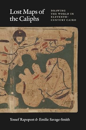 Seller image for Lost Maps of the Caliphs : Drawing the World in Eleventh-century Cairo for sale by GreatBookPricesUK