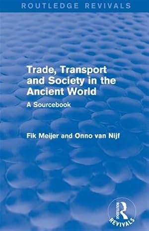 Seller image for Trade, Transport and Society in the Ancient World : A Sourcebook for sale by GreatBookPricesUK