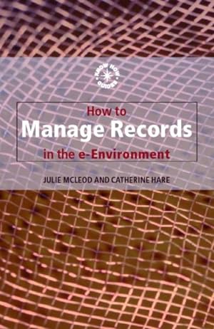 Seller image for How to Manage Records in the e-Environment for sale by GreatBookPricesUK
