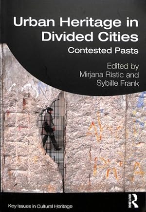 Imagen del vendedor de Urban Heritage in Divided Cities : Contested Pasts a la venta por GreatBookPricesUK