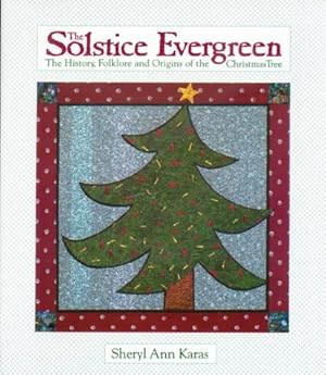 Bild des Verkufers fr The Solstice Evergreen: History, Folklore and Origins of the Christmas Tree zum Verkauf von WeBuyBooks